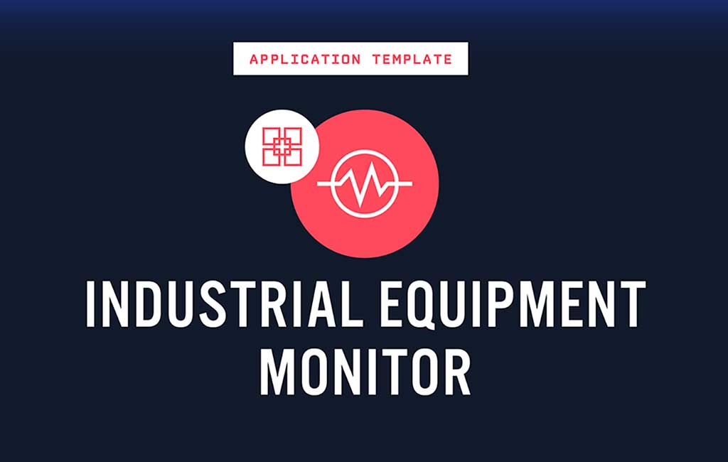 Industrial Equipment Monitoring - Application Template
