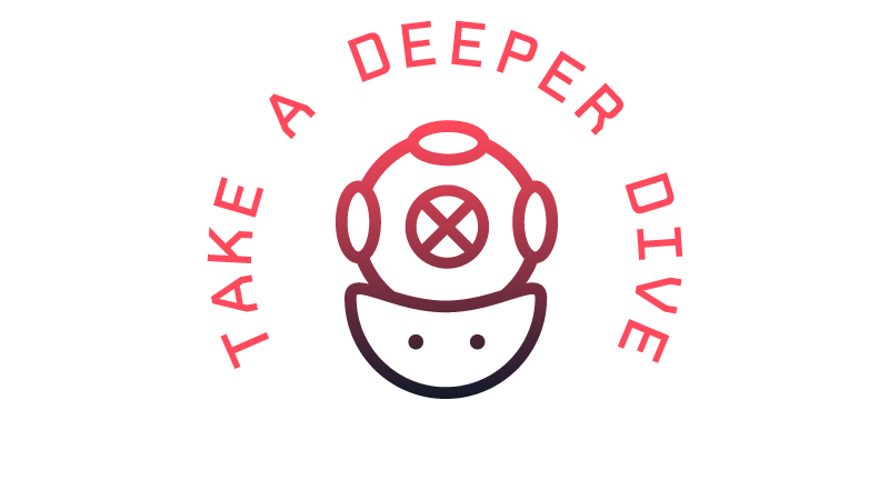 Take A Deeper Dive