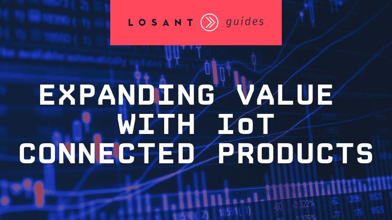 Expanding Value with IoT Connected Products